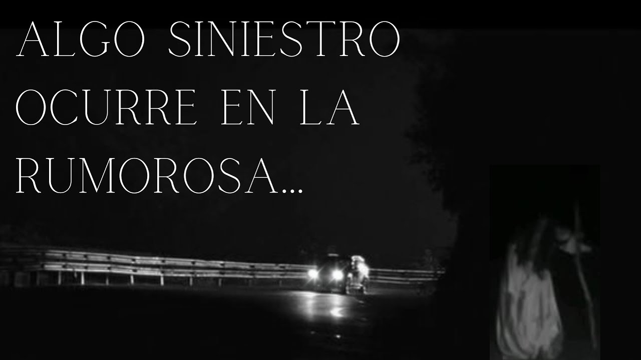5 HISTORIAS de TERROR ocurridas en la carretera LA RUMOROSA
