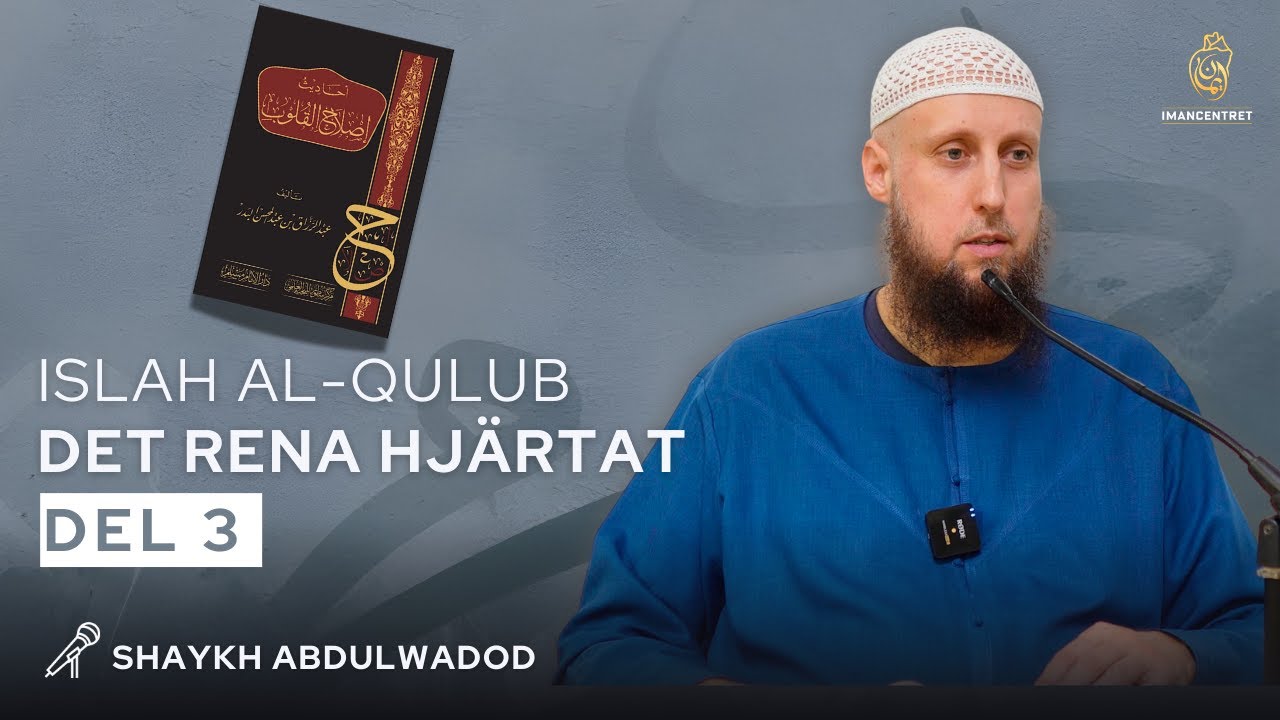 Det rena hjärtat - EP.3 | Islah Al-Qulub | Shaykh Abdulwadod