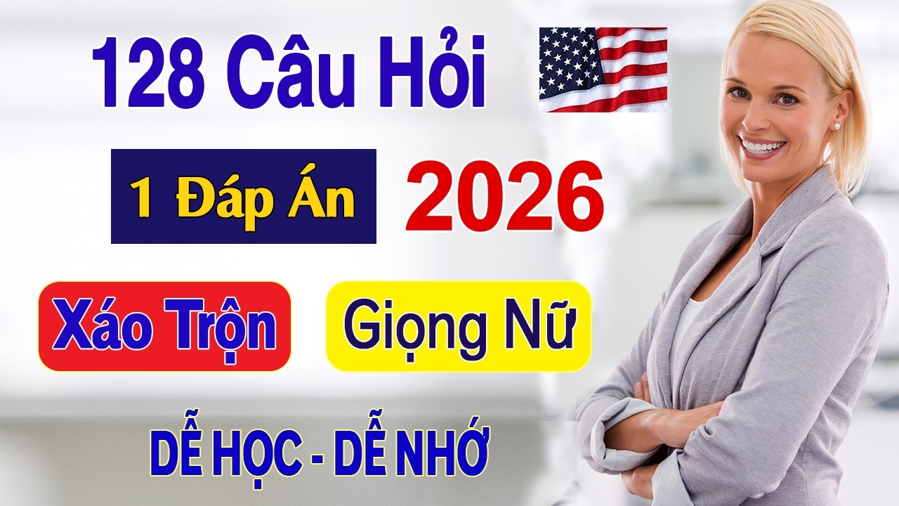 128 Câu Thi Quốc Tịch Mỹ 2026 - Civics Test - Giọng Nữ - 1 Đáp Án Dễ Nhớ | US Citizenship Test 2026