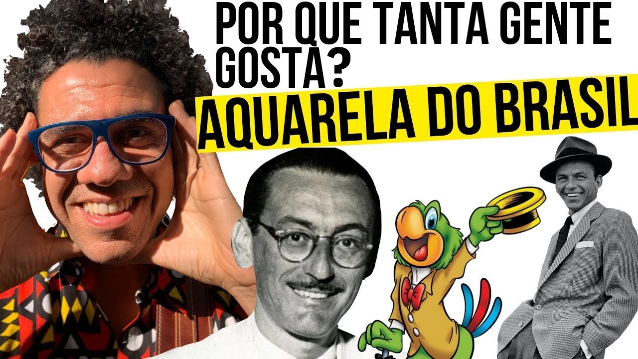 AQUARELA DO BRASIL [Curiosidades #24]