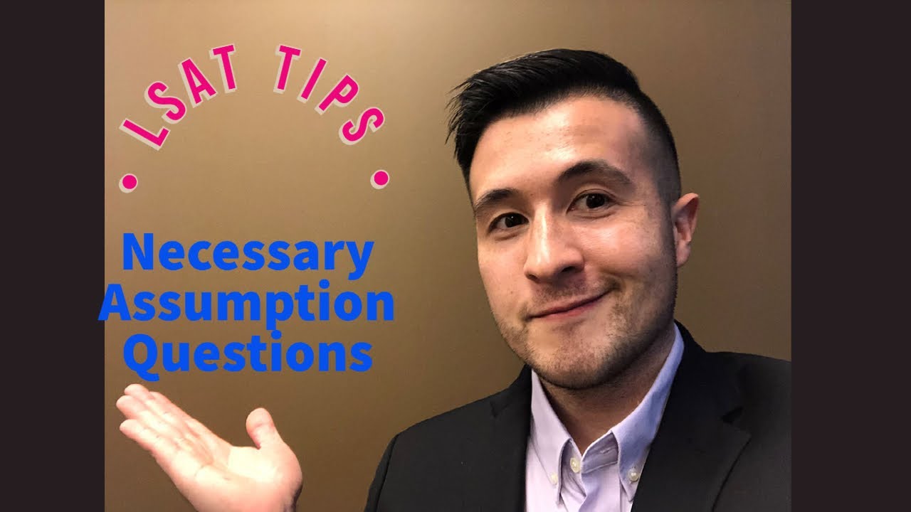 LSAT Tips: How to Answer Necessary Assumption Questions