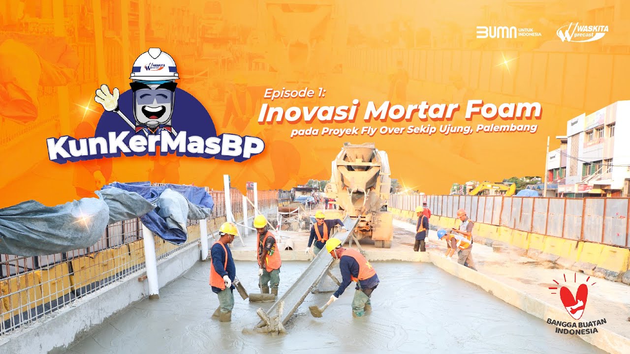 #Eps : 1 KunKer Mas BP - Innovasi Mortar Foam di Proyek Fly Over Sekip Ujung Palembang