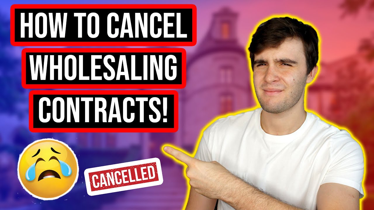 How & When to Cancel a Contract | Wholesaling Real Estate