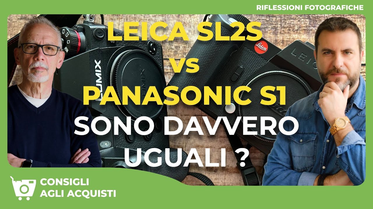 LEICA SL2S vs PANASONIC S1 : SONO DAVVERO UGUALI ?