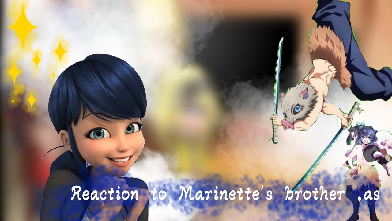 [Reactoin to Marinett's brother ,as..]_ [Inosuke]_{reaction to Douma}
