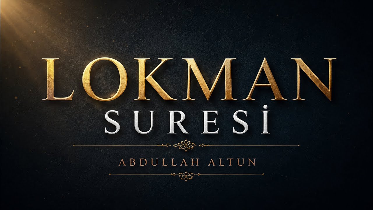 Lokman Suresi | سورة لقمان | (Tamamı) HD | Abdullah Altun |