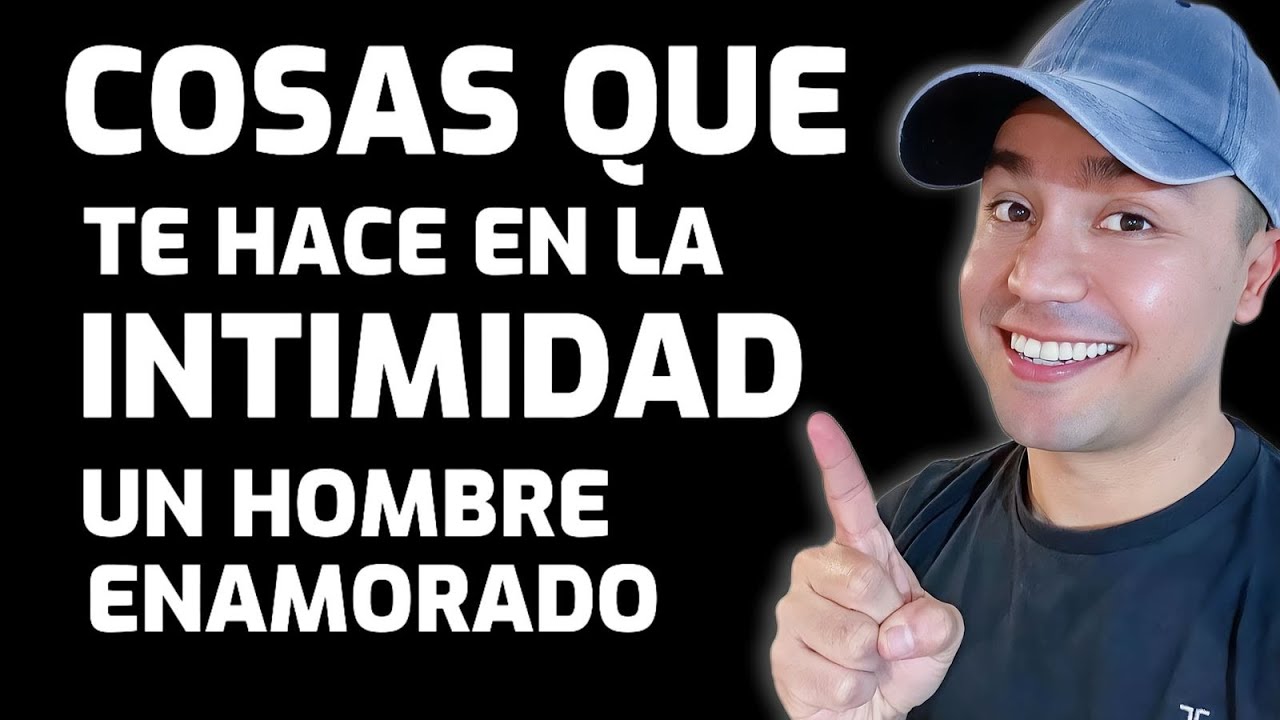 Cosas que Te Hace en la Intimidad un Hombre Enamorado