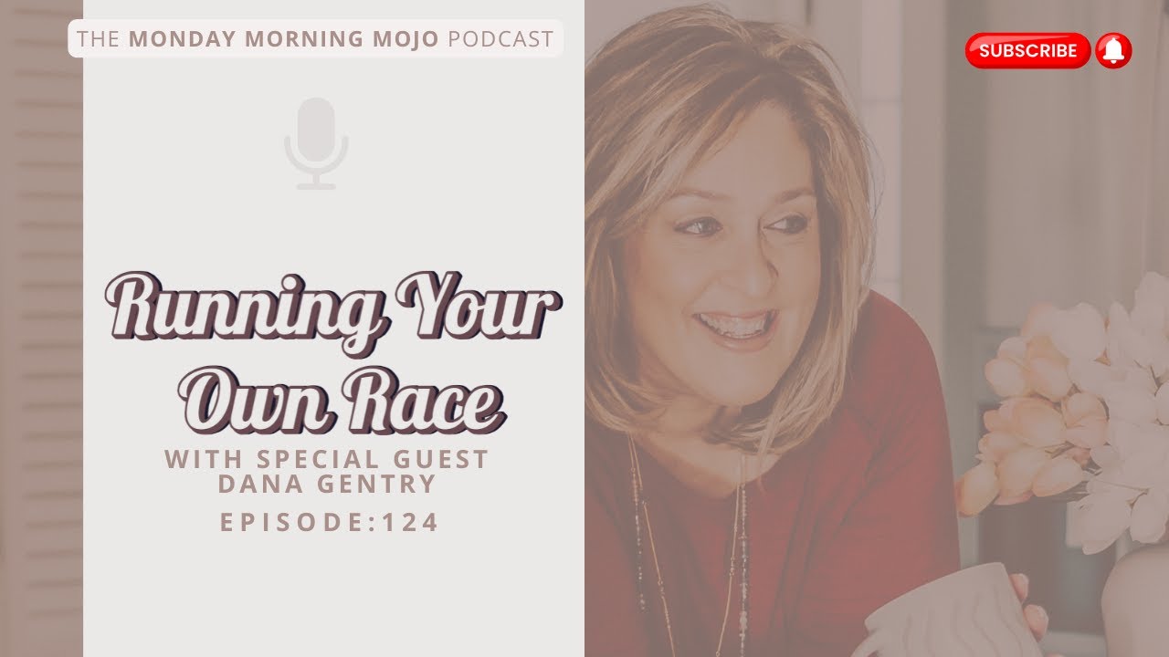 Episode 124:   Running Your Own Race with Special Guest Dana Gentry