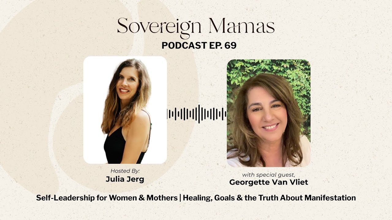 Self-Leadership for Women & Mothers | Healing, Goals & the Truth About Manifestation