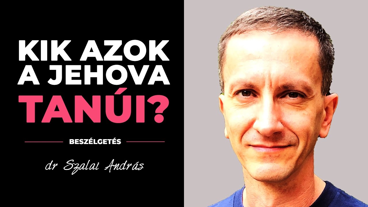 Kik azok a Jehova Tanúi? | Beszélgetés dr. Szalai Andrással