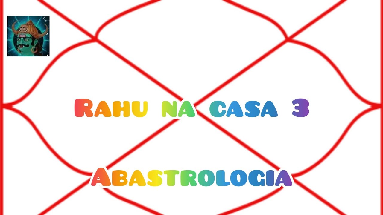 Rahu na Casa 3 - Astrologia Védica