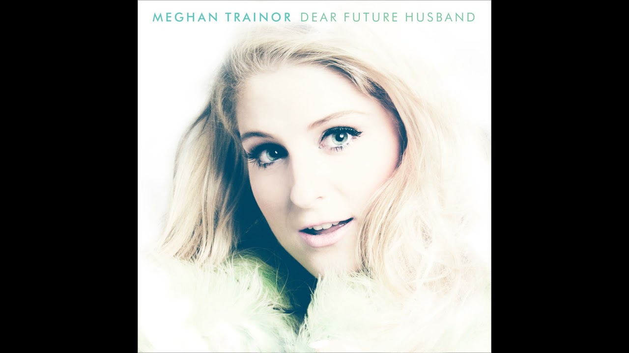Meghan Trainor - Dear Future Husband (Radio Disney Version)