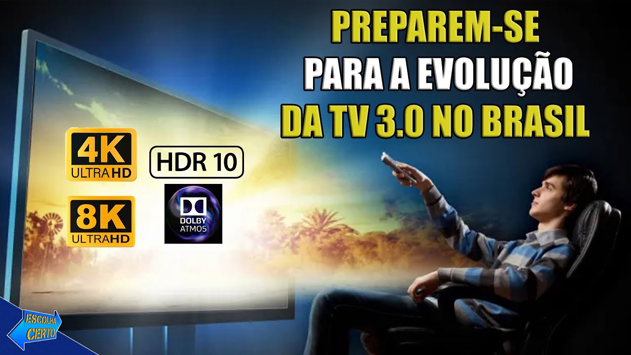 TV 3.0 TV ABERTA EM 4K E AUDIO 3D E INTERNET PARA TODOS