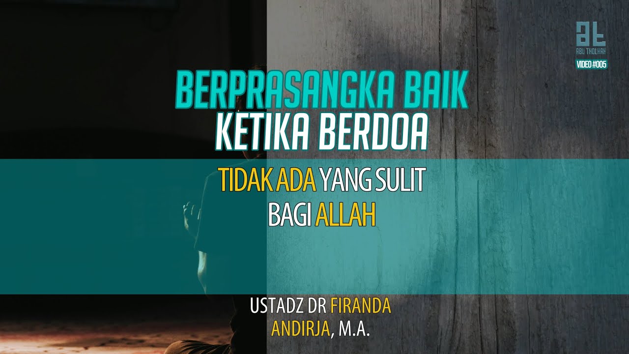 Berprasangka Baik Ketika Berdoa - Ustadz Dr. Firanda Andirja, M.A. [Vid #005]
