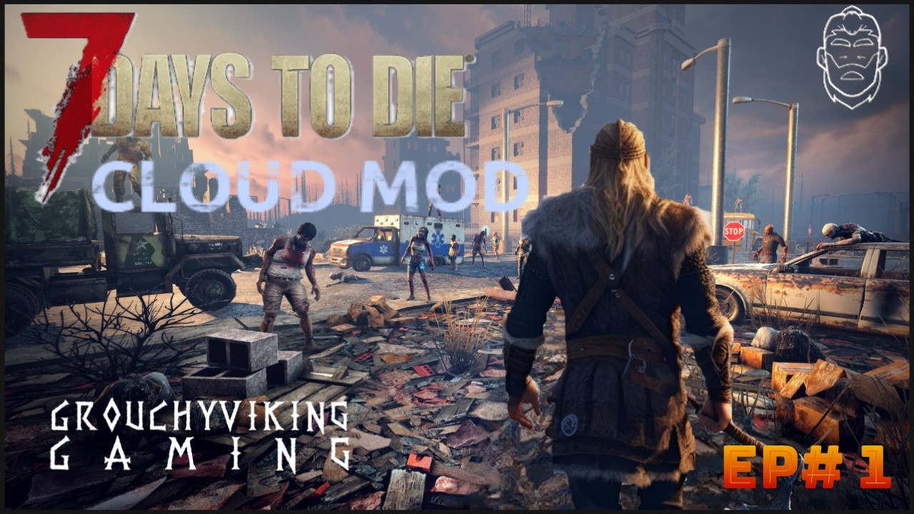 7 Days to Die: Cloud Mod Ep#1