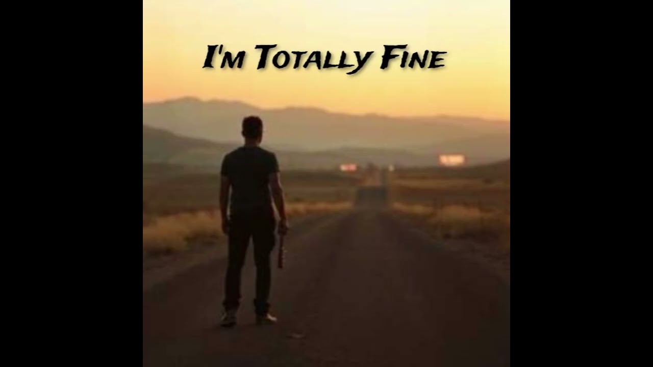 I'm Totally Fine