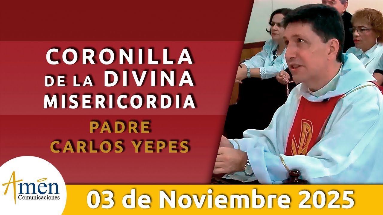 Coronilla Divina Misericordia | Padre Carlos Yepes | Lunes 3 Noviembre 2025 | Hora Misericordia