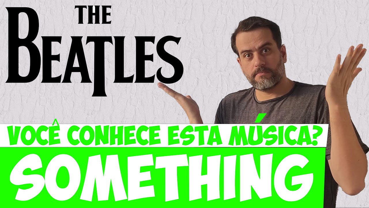 Something dos Beatles: Entenda a Letra e Aprenda Inglês com Música