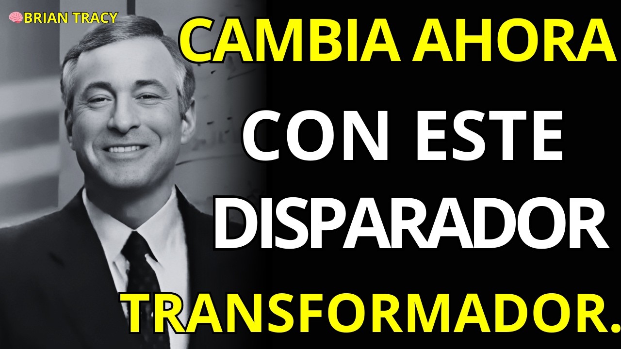 ¿Por qué aún no has cambiado? Descubre el GATILLO que falta para tu transformación total|Brian Tracy