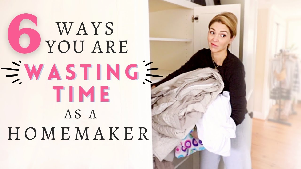 6 Ways You're WASTING TIME as a Homemaker! //