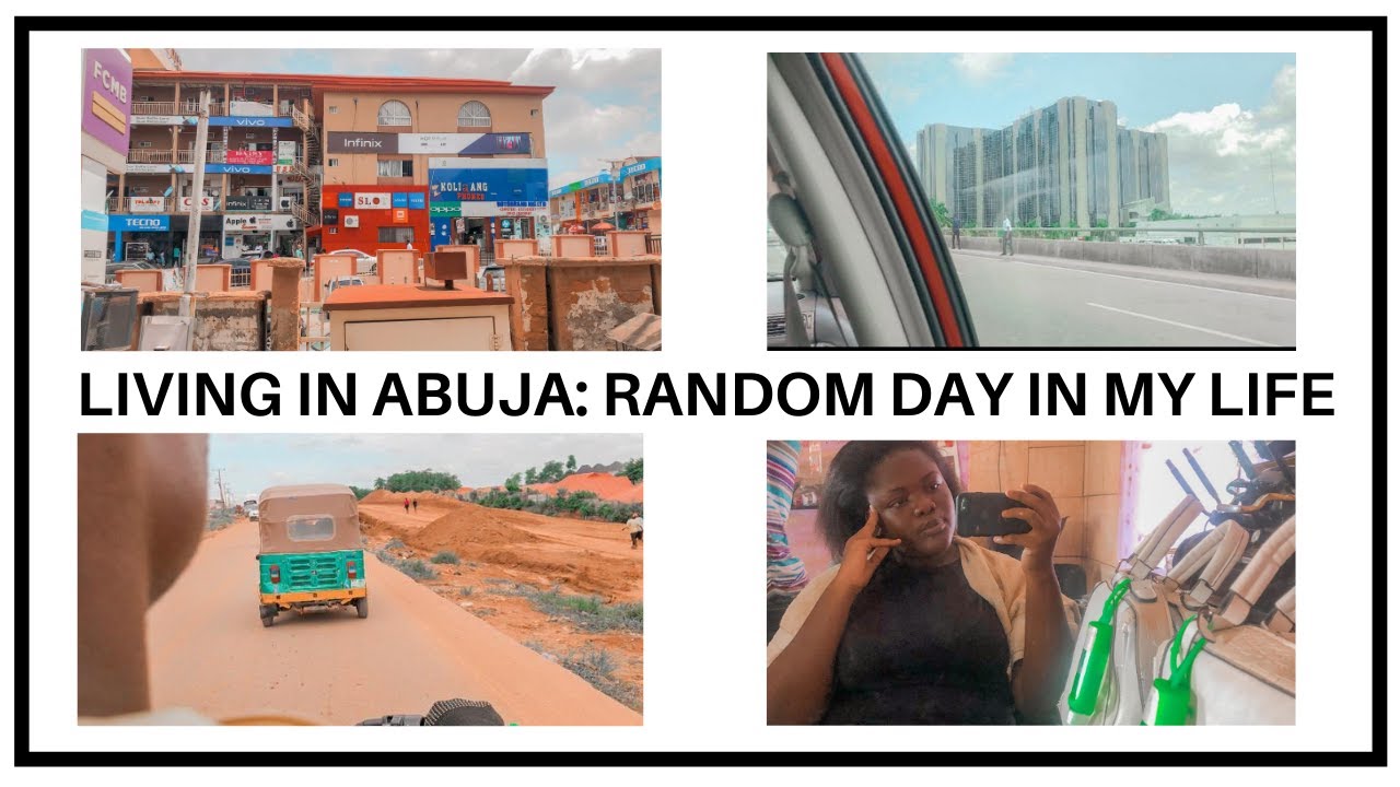 LIVING IN ABUJA: RANDOM DAY IN MY LIFE.