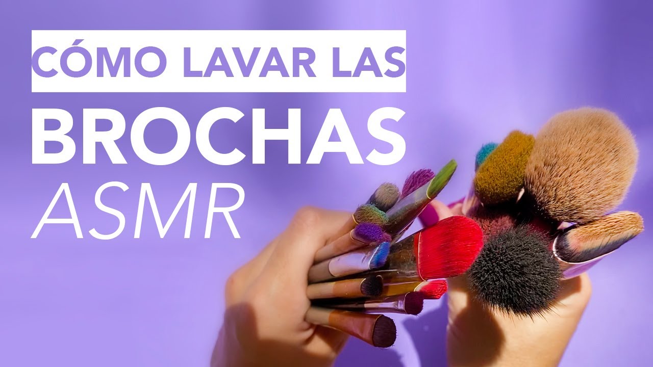 Tutorial | Cómo lavar las brochas y esponjas de maquillaje | ASMR