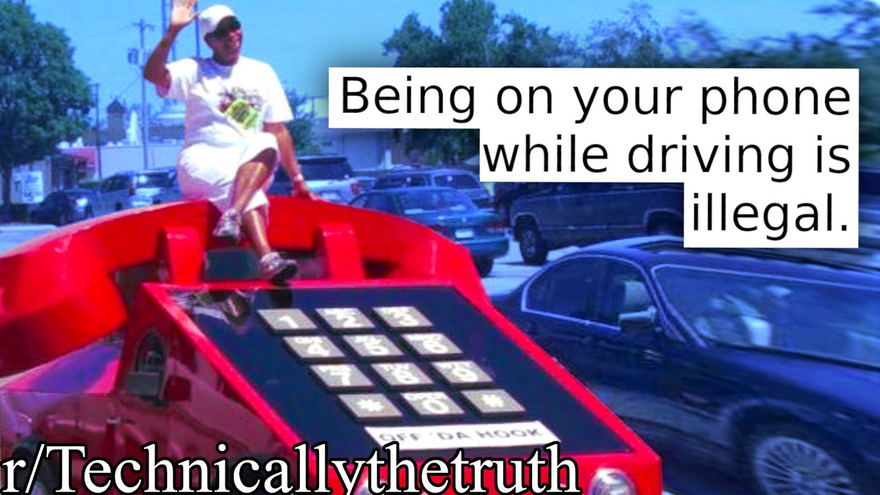 r/Technicallythetruth | PHONE CAR PHONE CAR