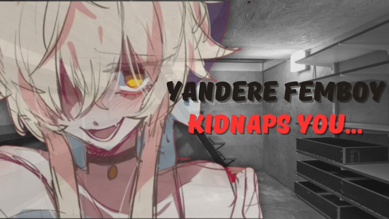 Yandere Femboy Kidnaps You... [M4A] [Yandere] [Praise] [Fear] [ASMR Roleplay]
