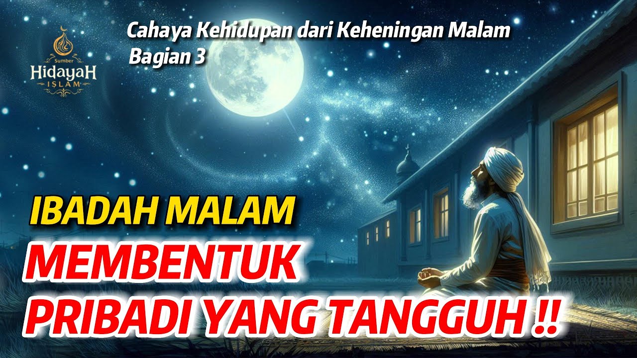 Ibadah Malam Membentuk Pribadi yang Tangguh !!