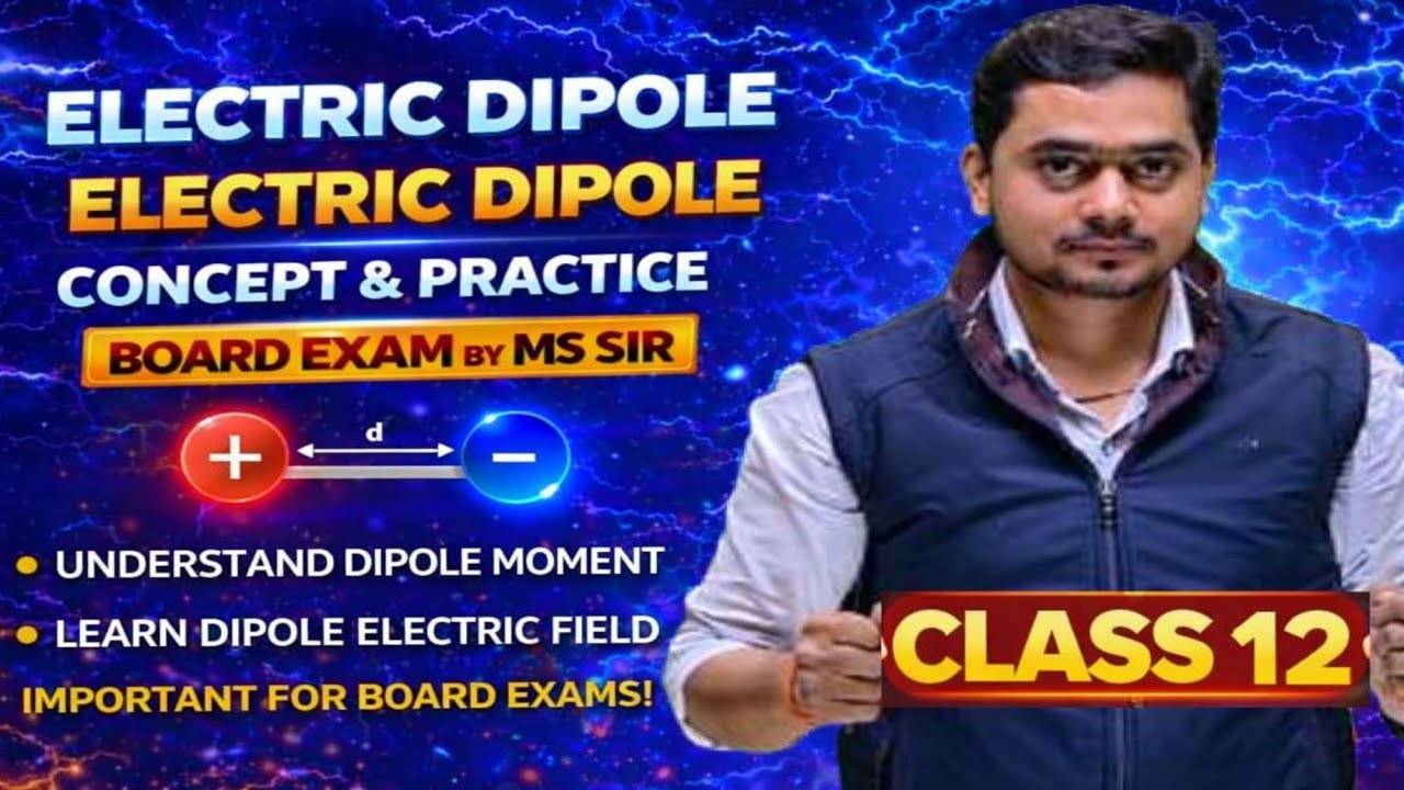 ELECTROSTATIC स्थिर विद्युत Electric Dipole (इलेक्ट्रिक द्विध्रुव)classs12 up,cbse,icse board