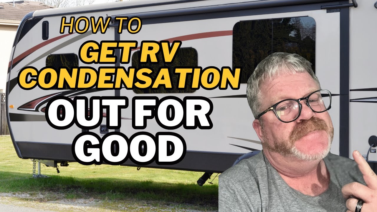 RVs Best Solutions To Stop Condensation and Moisture