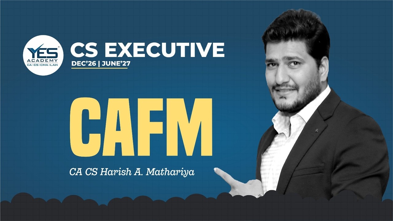 CS Executive Classes Dec 26 / June 27 Attempt | CAFM Demo Lecture 2 | CA CS Harish A. Mathariya