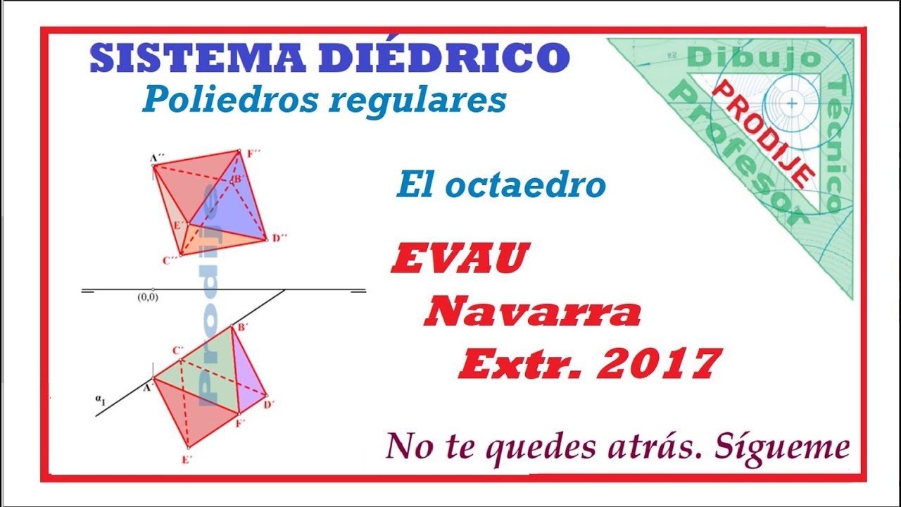 Diédrico EVAU NAVARRA 2017 13.-OCTAEDRO CON CARA APOYADA EN PLANO PYTE. HZTAL. Por cambio de plano