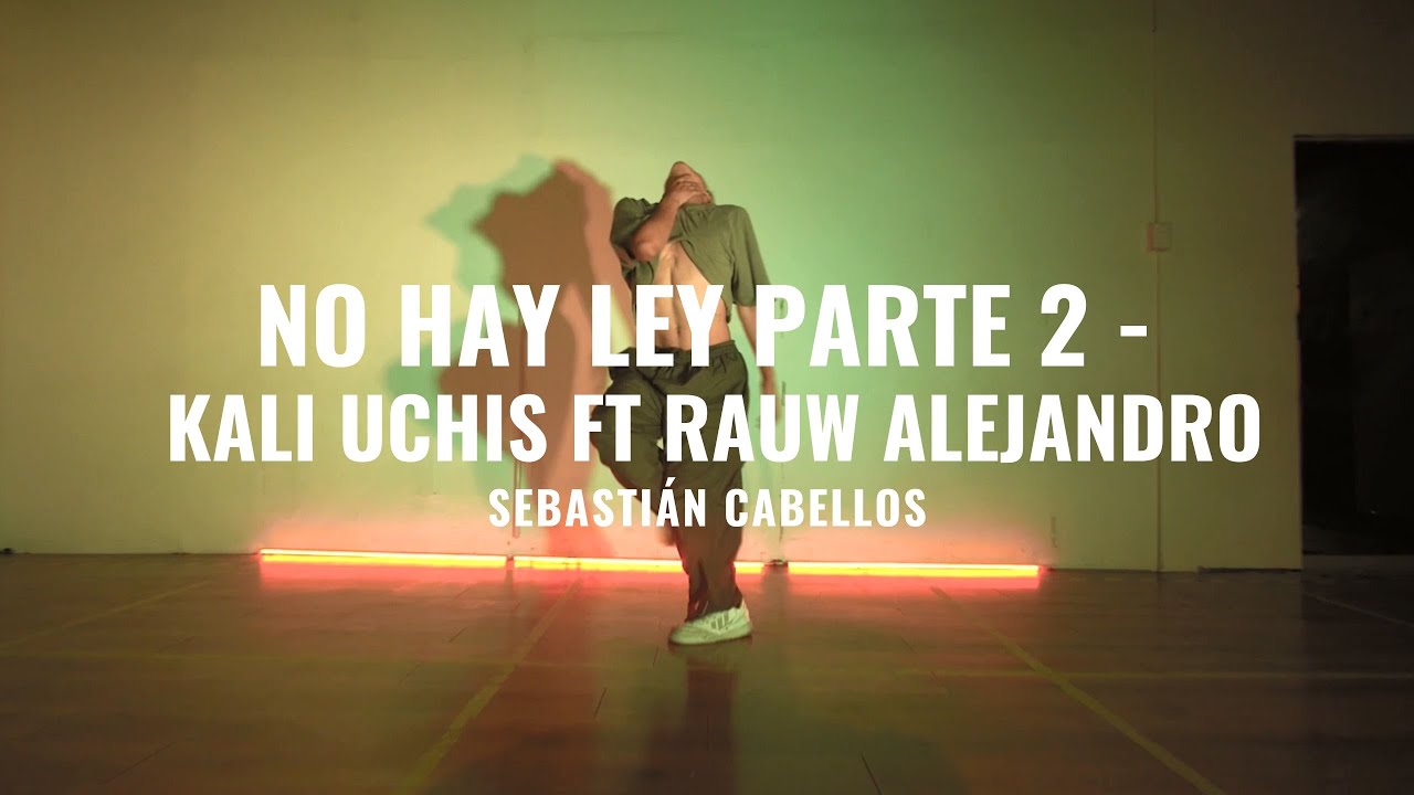 ''NO HAY LEY -PARTE 2''- Kali Uchis & Rauw Alejandro / Coregrafía x SEBASTIÁN CABELLOS