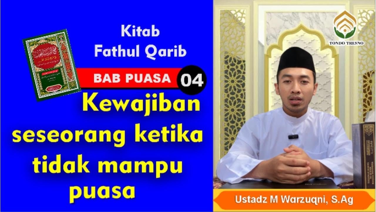Kajian Kitab Fathul Qarib Bab Puasa Part 4 | Kewajiban Saat Tidak Mampu Puasa| Ustadz Warzuqni, S.Ag