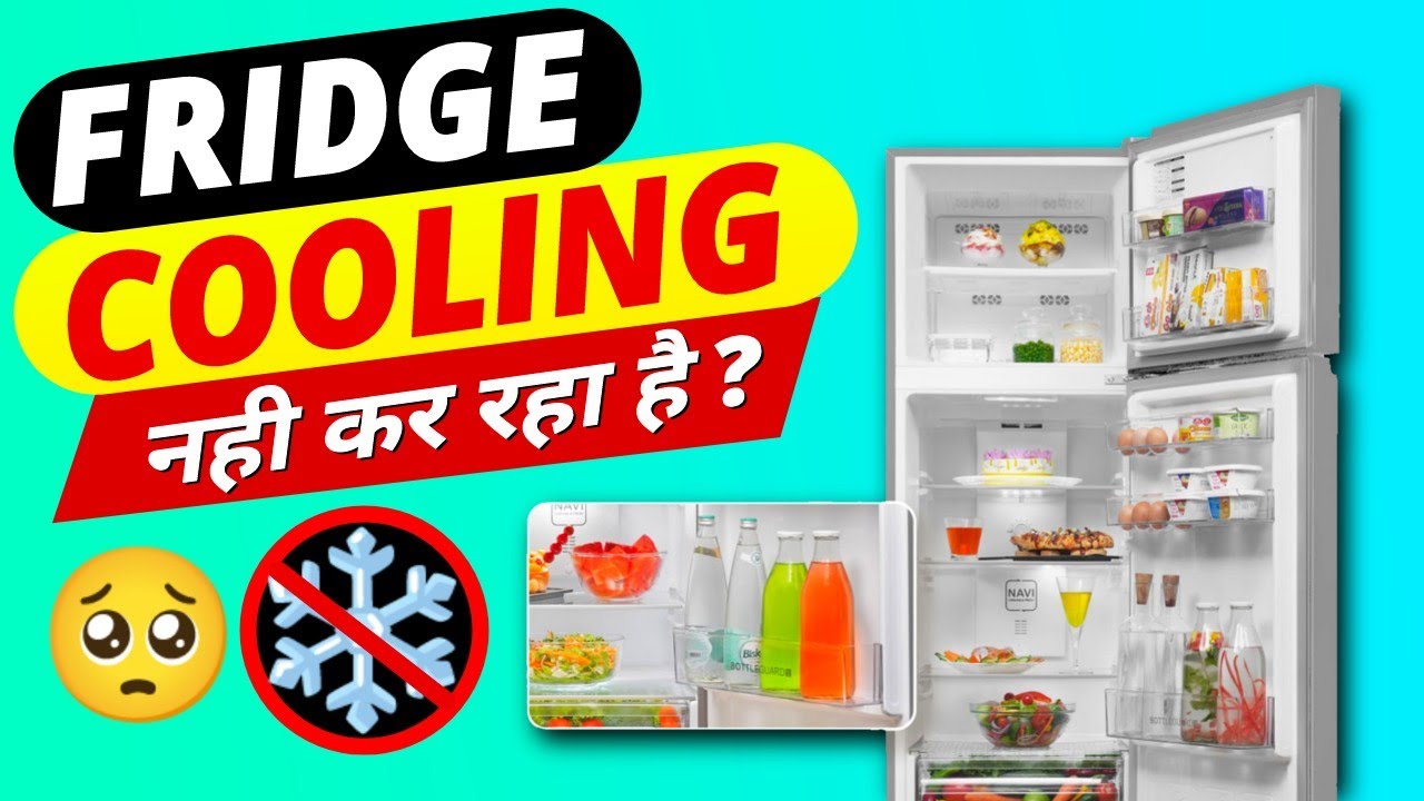 Fridge cooling nahi kar raha hai 