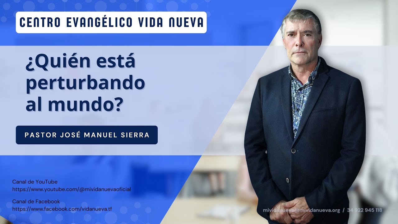 ¿Quién está perturbando al mundo?, por el pastor José Manuel Sierra