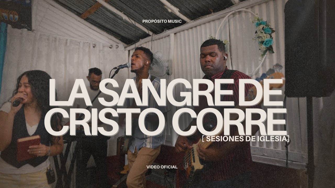La Sangre de Cristo Corre - Propósito Music (Sesiones De Iglesia)