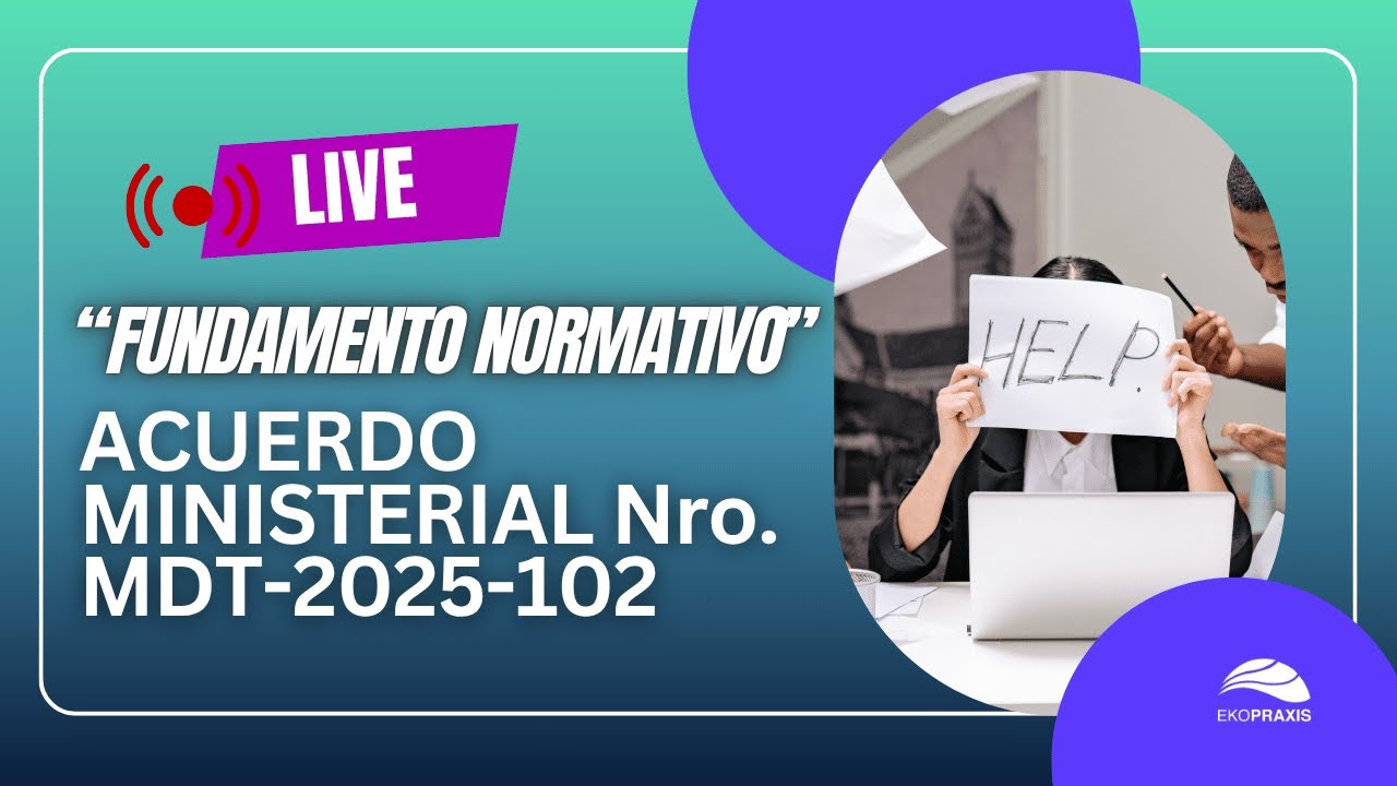 FUNDAMENTO NORMATIVO: ACUERDO MINISTERIAL Nro. MDT-2025-102