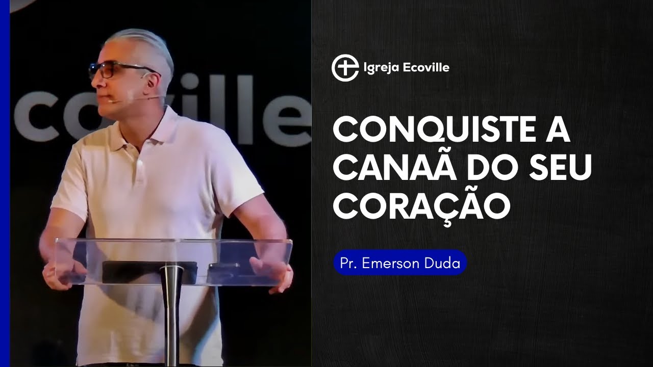Conquiste a Canaã do seu coração - Pr. Emerson Duda