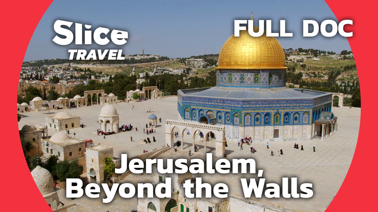 In the Heart of Jerusalem: A Spiritual Odyssey | SLICE TRAVEL | FULL DOC