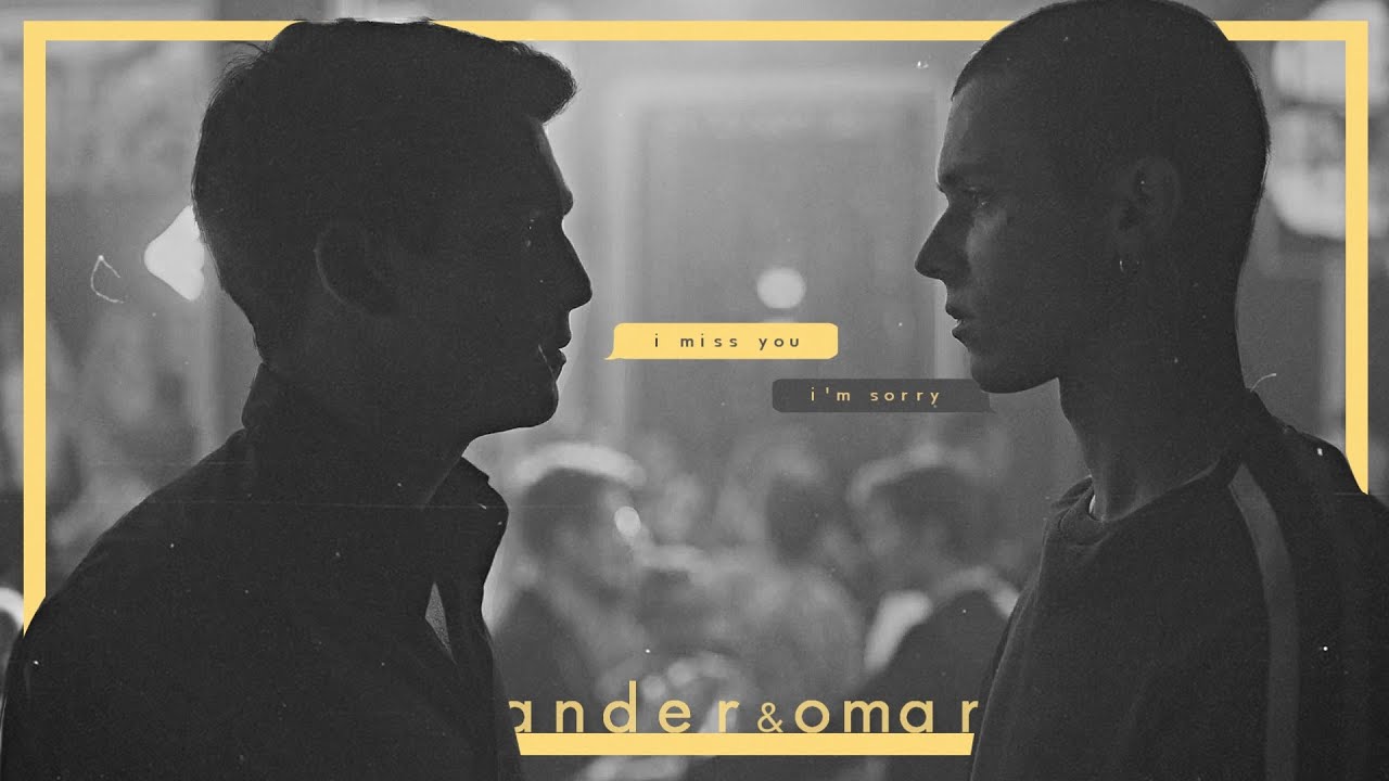 ander & omar || i miss you, i'm sorry