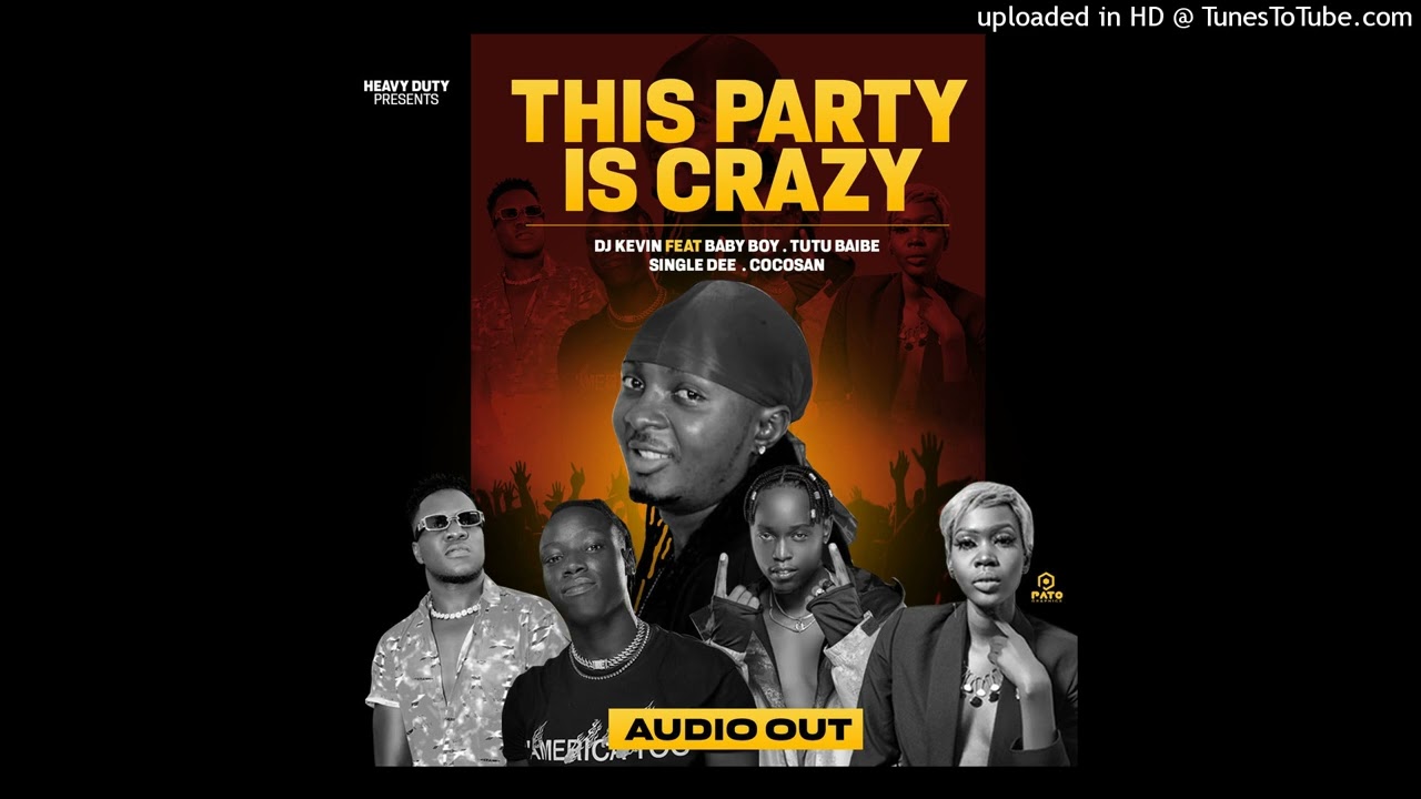 Party is Crazy - Dj Kevin Ft Tutu Baibe Baby Boy Single Dee & Cocosan