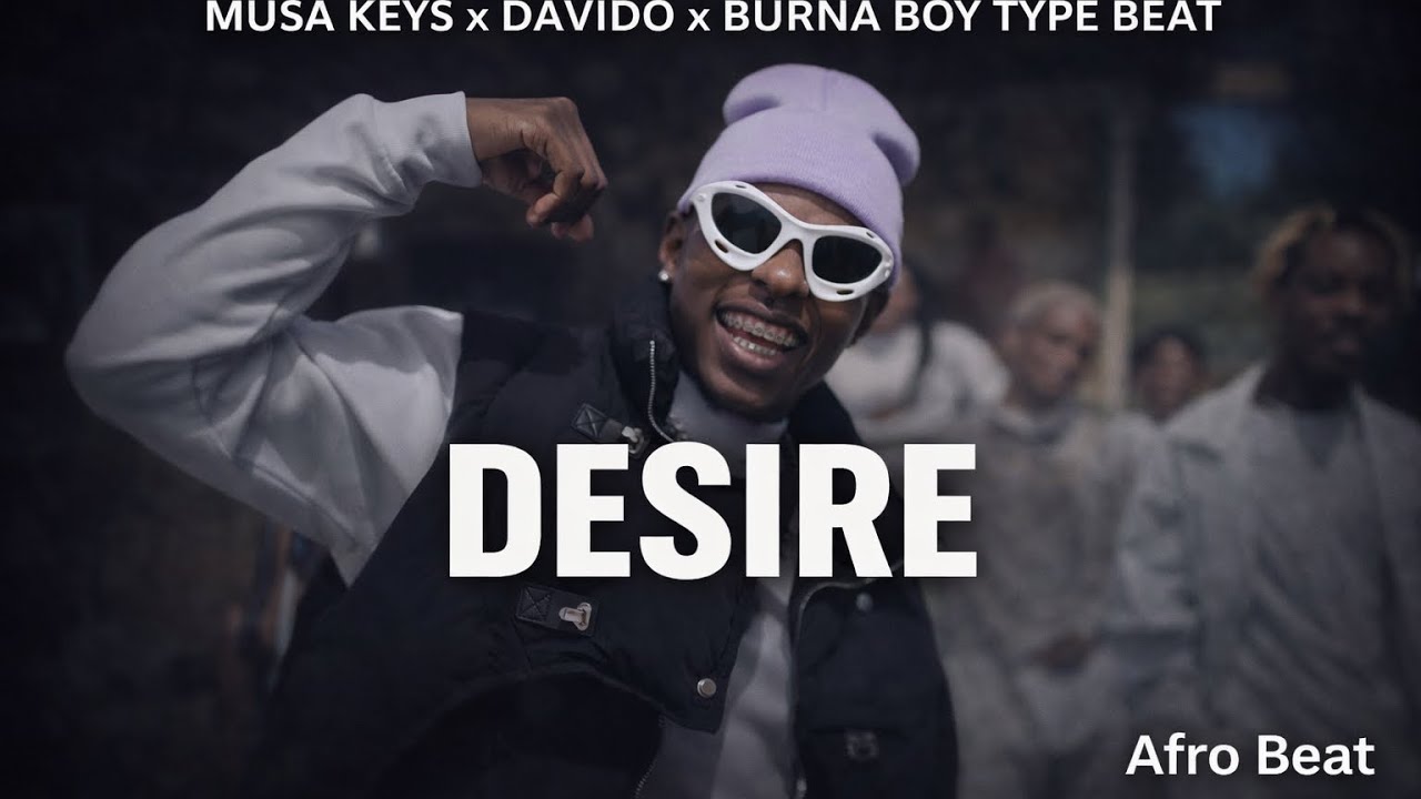 Afrobeat Type Beat 2026 – Desire | Musa Keys x Davido x Burna Boy Amapiano Instrumental