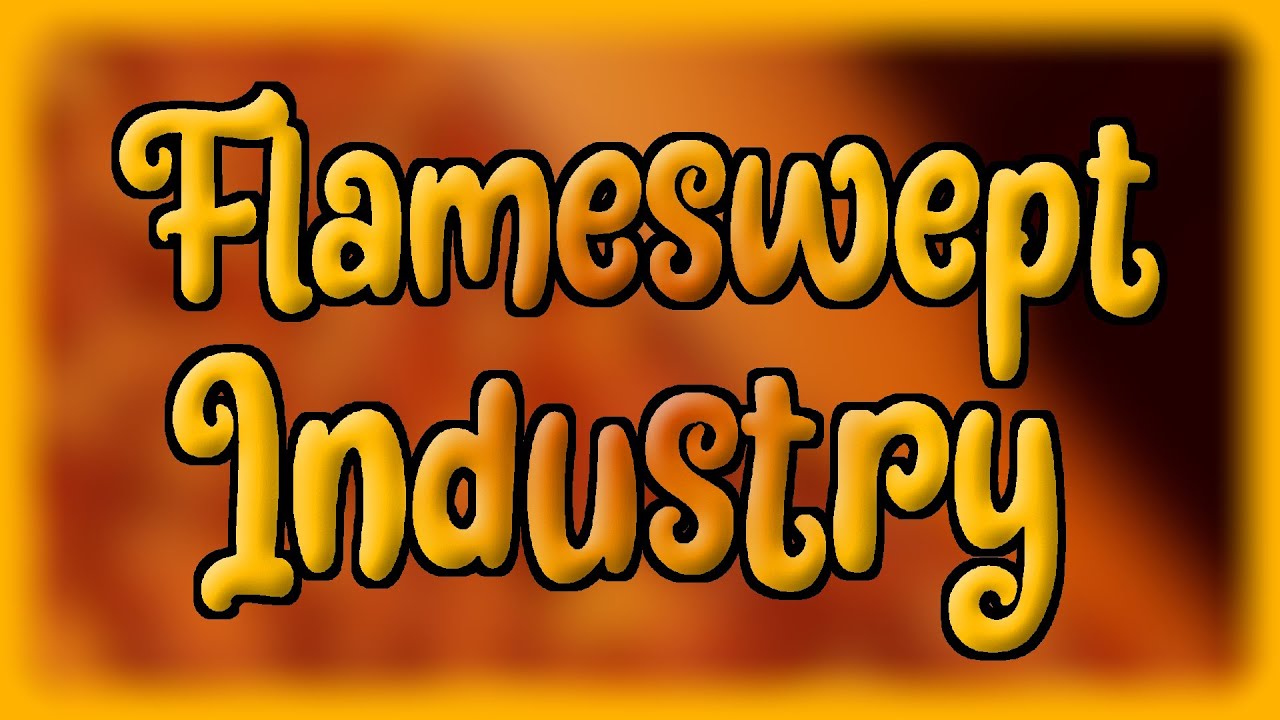 [Crazy] Flameswept Industry - Flood Escape 2