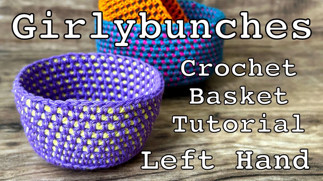 Crochet Basket Easy - LEFT HAND Tutorial | Girlybunches