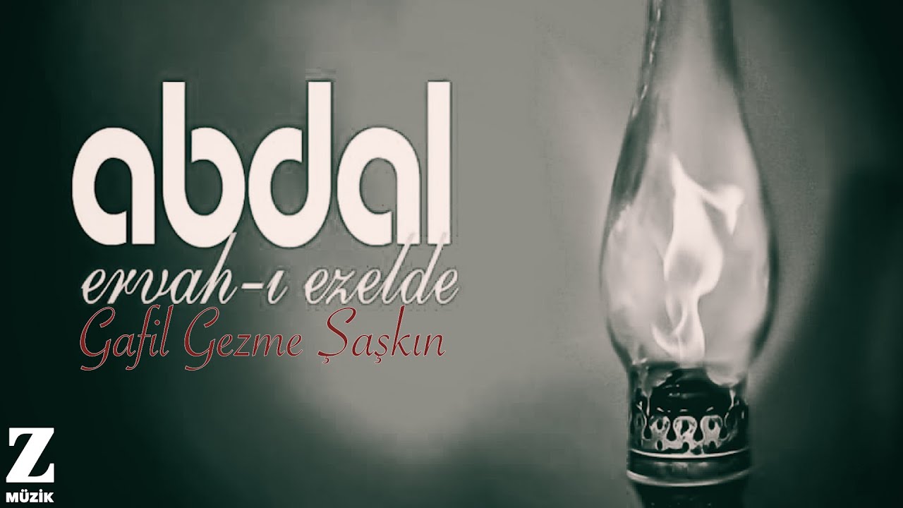 Grup Abdal - Gafil Gezme Şaşkın I Ervah-ı Ezelde © 2011 Z Kalan Müzik