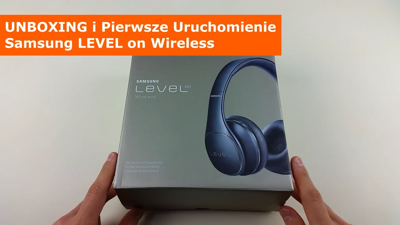 Samsung LEVEL on Wireless - Rozpakowanie Unboxing Pierwsze Wrażenia - ForumWiedzy | ForumWiedzy