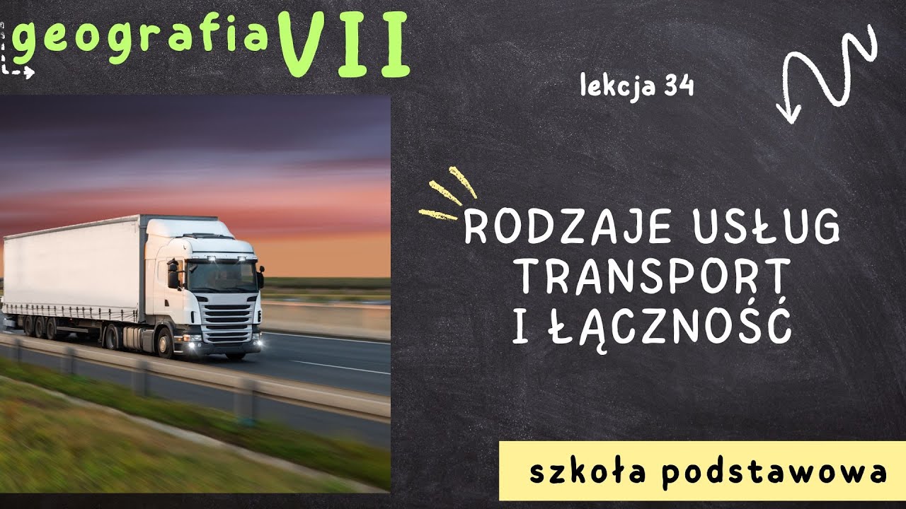Geografia klasa 7 [Lekcja 34 - Rodzaje usług. Transport i łączność]