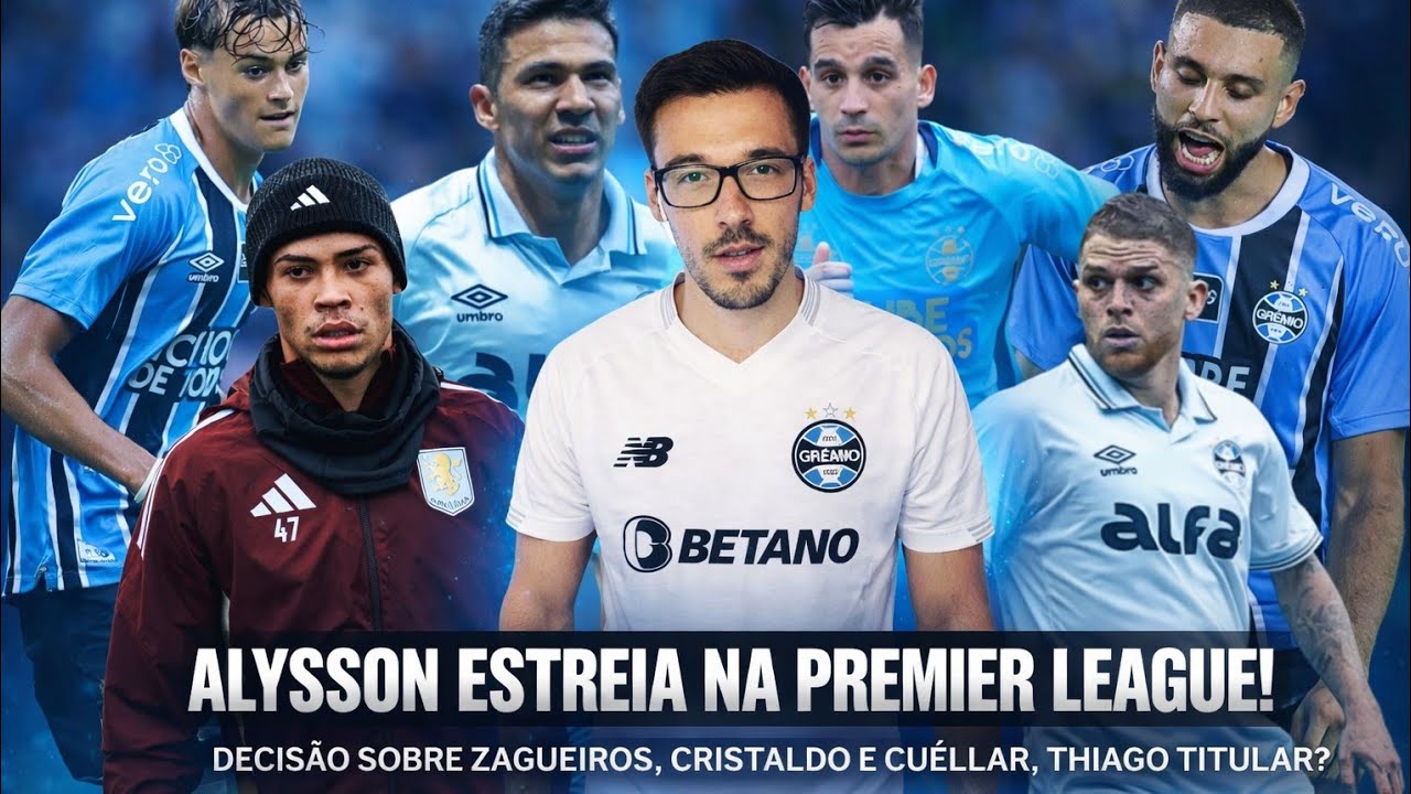 🔵 ALYSSON ESTREIA NA PREMIER LEAGUE, GRÊMIO REPENSA SITUAÇÃO SOBRE ZAGUEIRO, CRISTALDO NÃO QUER SAIR